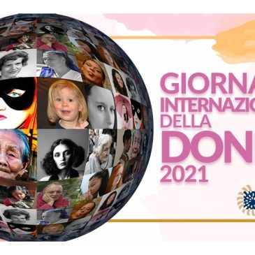 8 MARZO 2021: per le donne, le ragazze e le bambine. In Italia e nel mondo