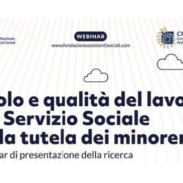 TUTELA DEI MINORENNI: ruolo e qualità del servizio sociale, un webinar